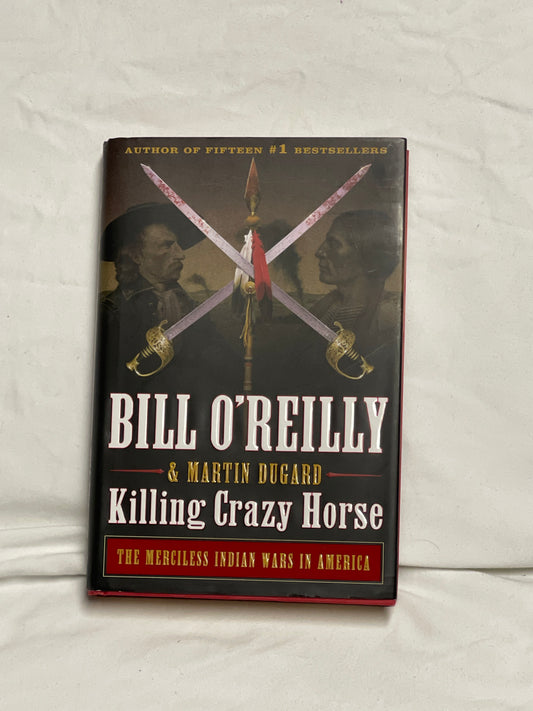 Killing Crazy Horse The Merciless Indian