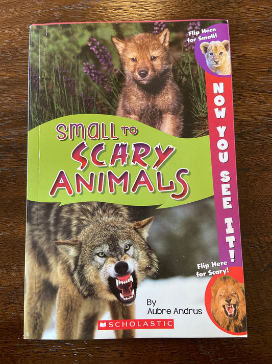 *Small to scary animals Scholastic