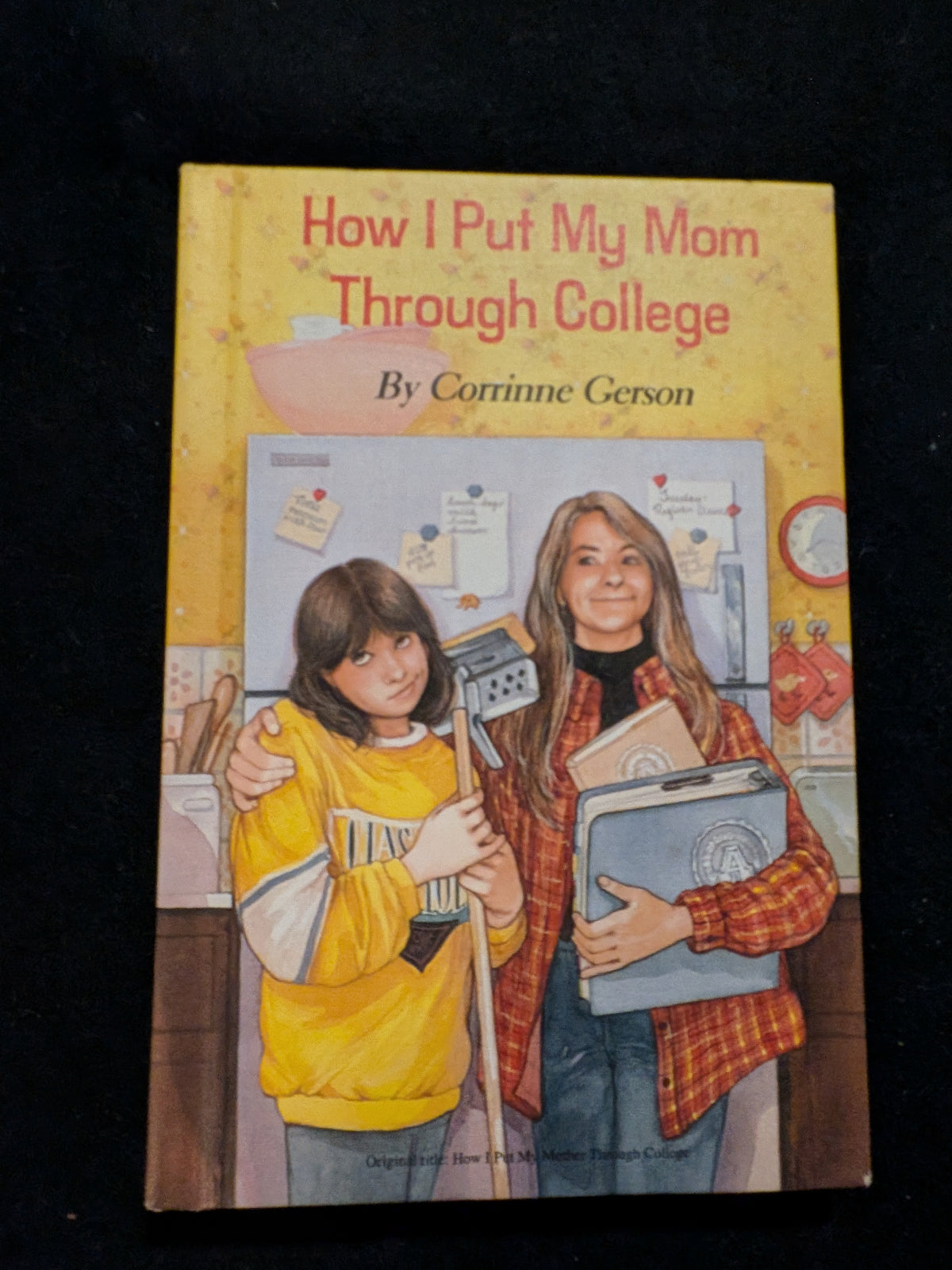 How I put my mom through College- hardcover
