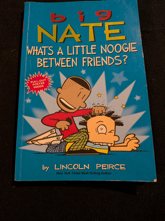 Big Nate, what's a lil Noogie between friends